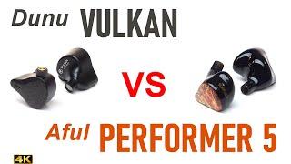 Dunu Vulkan vs Aful Performer 5