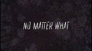 No Matter What