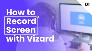 How to Record Screen with Vizard