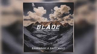 Bandi&Bagi&SadOfNight - Blade