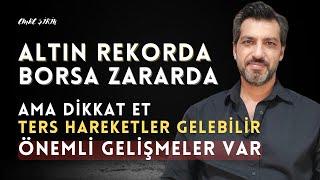 ALTIN REKORDA BORSA ZARARDA| PİYASADA TERS HAREKETLER GELEBİLİR! Emre ŞİRİN #borsa #dolar #altın