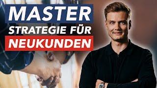 Die mächtigste Strategie um Neukunden zu gewinnen