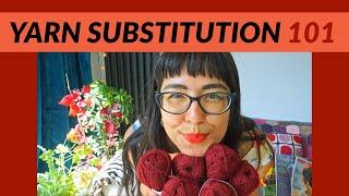 YARN SUBSTITUTION 101: how to choose yarns for your personal style & any budget!