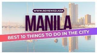 10 BEST THINGS TO DO IN MANILA - TOP 10 ACTIVITIES TO DO IN THE PHILIPPINES CAPITAL CITY