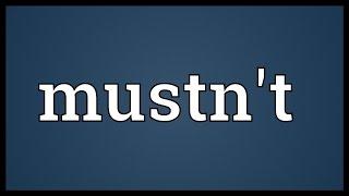 Mustn't Meaning