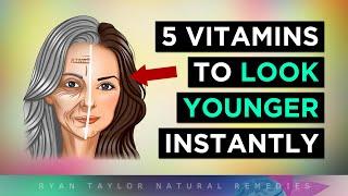 5 Vitamins To Look Younger (Instantly)