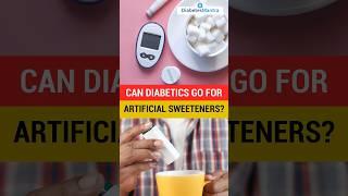 Can Diabetics Go For Artificial Sweeteners?