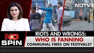 Riots And Wrongs: Who Is Fanning Communal Fires? | No Spin