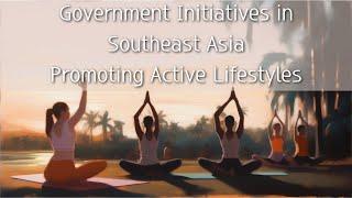 Government Initiatives in Southeast Asia Promoting Active Lifestyles #trend