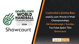 Dé Domhnaigh / Sunday - Showcourt 10:00 | oneills.com World 4-Wall | Liathróid Láimhe Beo