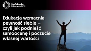 Edukacja wzmacnia pewność siebie – czyli jak podnieść samoocenę i poczucie własnej wartości