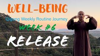 Week #6 -RELEASE | WELL-BEING Qigong Weekly Routine Journey