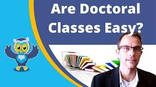 Are Doctoral Classes Easy?