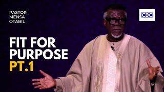 Fit For Purpose - Pt.1 || Pastor Mensa Otabil