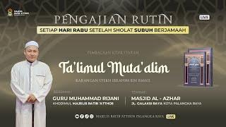 KAJIAN KITAB TA'LIMUL MUTA'ALIM | GURU MUHAMMAD RIJANI / 18 SEPTEMBER 2024