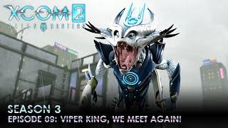 XCOM 2 Alien Hunters S03 » Ep. 09: "Viper King, We Meet Again!"