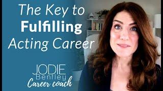 The Key to Having A Fulfilling Acting Career | Mindset