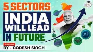 Five sectors India will dominate | Indian Economy | UPSC General Studies Paper 3