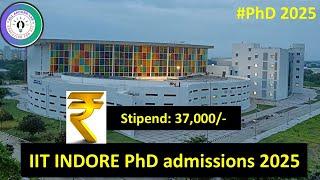  IIT Indore PhD Admission 2025 | Fully Funded | Stipend ₹37,000 |Apply Today!