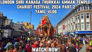 London Sri Kanaga Thurkkai Amman Temple Chariot Festival (Ther Thiruvizha) 2024 Part 2 | Tamil Vlog