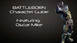 Battleborn - Oscar Mike Character Guide - Battleborn Gameplay
