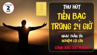 Nhạc Linh Phù THU HÚT TIỀN BẠC Trong Vòng 24 Giờ