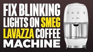 How To Fix Blinking Lights On Smeg Lavazza Coffee Machine (2025)