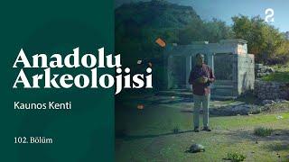 Anadolu Arkeolojisi | Kaunos Kenti | 102. Bölüm @trt2