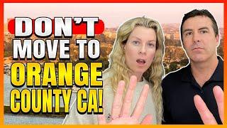 Top 10 Reasons NOT To Move To Orange County California - What They Won’t Tell You!