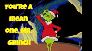 You're a Mean One, Mr. Grinch