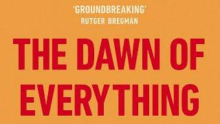 The Dawn of Everything | A New History of Humanity | David Graeber