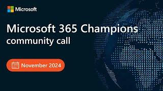 Microsoft 365 Champions community call - Ignite Recap! (November 2024 AM Session)