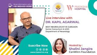 DR. KAPIL AGARWAL BEST NEUROLOGIST IN GURGAON  #canwinnfoundation  #wpratikshahospital #live