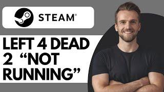 How To Fix Steam Is Not Running Left 4 Dead 2 - Full Guide (2024)