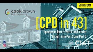 CPD in 43 | Updates to Part L, Part F, and a brief insight into Part S and Part O