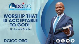 Worship that is Acceptable to God by Dr. Andrew Smellie