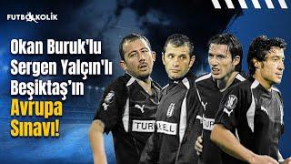 Beşiktaş-Standard Liege 2004-05 Uefa Kupası | Sergen Yalçın'lı Beşiktaş'ın Avrupa Sınavı!