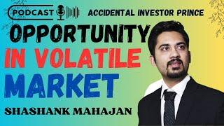 #Opportunity in Volatile Market | #ValueEducator | Shashank Mahajan | Prince Accidental Investor