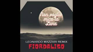 Fiordaliso - Non voglio mica la luna (Leonardo Mazzari Remix)