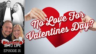 21 | No Love For Valentines Day?
