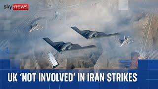 US strikes Iran: Sky News understands UK not involved