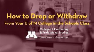 How to Drop or Withdraw From Your U of M College in the Schools Class