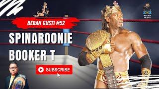 Bedah Gusti #52: Spinaroonie Si Booker T (Malay/English Subtitle)