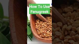 How to Use Fenugreek: The Complete Guide