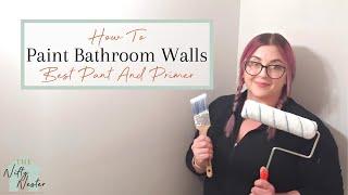 Painting Bathroom Walls | Best Paint & Drywall Primer Sealer | Bathroom Makeover On A Budget EP.8