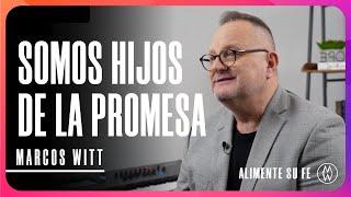 Somos Hijos de la Promesa - Marcos Witt #AlimenteSuFe