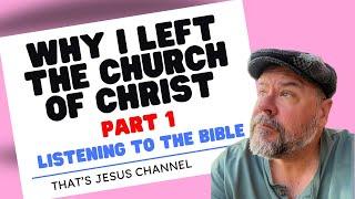 Part 1 - Why I Left the Church of Christ - Part 1