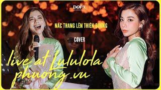 NẤC THANG LÊN THIÊN ĐƯỜNG  - PHƯỢNG VŨ | Live at LULULOLA