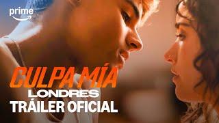 Culpa Mía: Londres - Tráiler Oficial | Prime Video España