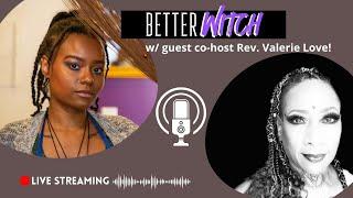 A Better Christian Witch w/ Valerie Love | Better Witch Podcast | Season 1 Episode 1